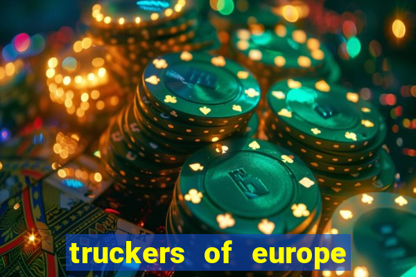 truckers of europe 3 dinheiro infinito